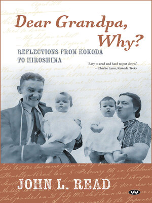 cover image of Dear Grandpa, Why?: Reflections from Kokoda to Hiroshima